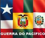 Guerra do Pacífico: um dos principais conflitos armados da História da América do Sul.