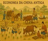 A agricultura e o comércio eram a base da economia da China Antiga.